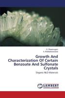 Growth And Characterization Of Certain Benzoate And Sulfonate Crystals: Organic NLO Materials 3659607231 Book Cover