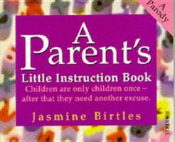 A Parent's Little Instruction Book 075222266X Book Cover