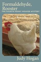 Formaldehyde, Rooster : The Fourth Penny Weaver Mystery 1534816380 Book Cover