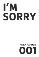 I'm Sorry B0F4MBF487 Book Cover