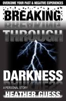 Breaking Through Darkness: A Personal Story 1461152828 Book Cover