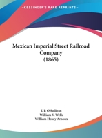 Mexican Imperial Street Railroad Company 1120645735 Book Cover
