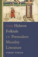 The Hebrew Folktale in Premodern Morality Literature 0814350828 Book Cover