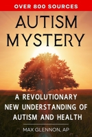 Autism Mystery: A Revolutionary New Understanding of Autism and Health B0BW3HG69J Book Cover
