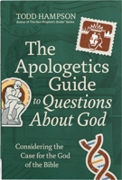 The Apologetics Guide to Questions About God: Considering the Case for the God of the Bible 0736991298 Book Cover