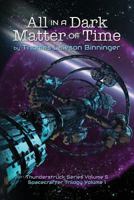 All in a Dark Matter of Time 1541001362 Book Cover