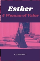 Esther: A Woman of Valor B093CG8QX4 Book Cover