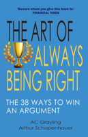 The Art of Always Being Right: The 38 Ways to Win an Argument 1783342315 Book Cover