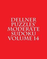 Dellner Puzzles' Moderate Sudoku Volume 14: Easy to Read, Large Grid Puzzles 1478112409 Book Cover