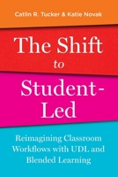 The Shift to Student-Led: Reimagining Classroom Workflows with UDL and Blended Learning 1948334526 Book Cover