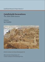 Catalhoyuk Excavations: The 2000-2008 Seasons: Catalhoyuk Research Project Volume 7 [With CDROM] 1898249296 Book Cover