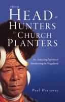 From Head-Hunters to Church Planters: An Amazing Spiritual Awakening in Nagaland 1903689376 Book Cover