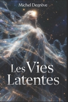 Les Vies Latentes: Chroniques de la Réincarnation (Regards Manuscrits) (French Edition) B0FNKNZK1H Book Cover