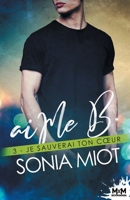 Je sauverai ton coeur: aiMe B, T3 (French Edition) B0BGRCHWKM Book Cover