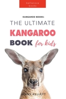 Kangaroos The Ultimate Kangaroo Book for Kids: 100+ Amazing Kangaroo Facts, Photos, Quiz + More 6197695979 Book Cover