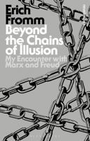 Beyond the Chains of Illusion: My Encounter with Marx and Freud 0671208624 Book Cover