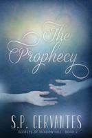 The Prophecy: Secrets of Shadow Hill 1537254359 Book Cover