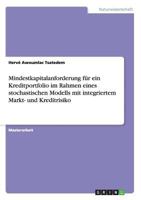 Mindestkapitalanforderung f�r ein Kreditportfolio im Rahmen eines stochastischen Modells mit integriertem Markt- und Kreditrisiko 3958202527 Book Cover