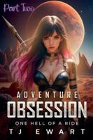 Adventure Obsession "One Hell of a Ride" Part 2 B0G4LXWKYS Book Cover