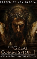 Great Commission I: The Acts and Gospels of the Apostles 1387953168 Book Cover
