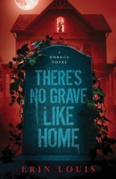 There's No Grave Like Home 1960724584 Book Cover