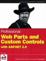 Professional Web Parts and Custom Controls with ASP.NET 2.0 (Wrox Professional Guides) 076457860x Book Cover