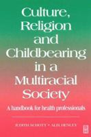 Culture, Religion and Childbearing: A Handbook for Health Professionals 0750620501 Book Cover