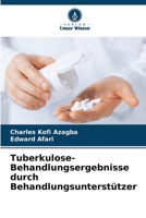 Tuberkulose-Behandlungsergebnisse durch Behandlungsunterstützer (German Edition) 6207666992 Book Cover