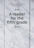 A Reader for the Fifth Grade (Classic Reprint) 1436746833 Book Cover