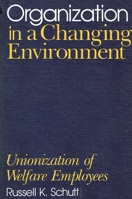 Organization in a Changing Environment: Unionization of Welfare Employees 0887060447 Book Cover