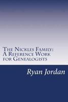 The Nickles Family: A Reference Work for Genealogists 1535032359 Book Cover