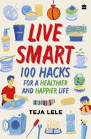 Live Smart: 100 Hacks for a Healthier and Happier Life 939440788X Book Cover