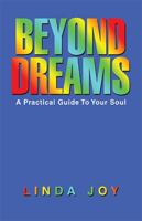 Beyond Dreams: A Practical Guide To Your Soul B0F5BT1X5R Book Cover