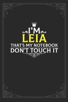 I'm Leia that's my notebook don't touch it: Lined notebook / Journal Gift, 121 pages Soft Cover, Matte finish / best gift for Leia 1651129851 Book Cover