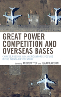 Great Power Competition and Overseas Bases: Chinese, Russian, and American Force Posture in the Twenty-First Century 0815740700 Book Cover