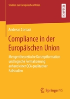 Compliance in der Europäischen Union: Mengentheoretische Konzeptformation und logische Formalisierung anhand einer QCA qualitativer Fallstudien (Studien zur Europäischen Union) (German Edition) 3658274735 Book Cover