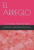 El Arreglo: (comedia Asilvestrada) 1983366935 Book Cover