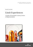 Limit Experiences: A Study of Twentieth-Century Forms of Representation (Eastern European Culture, Politics and Societies Book 14) 3631672748 Book Cover