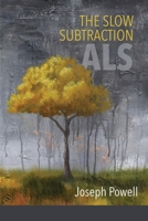 The Slow Subtraction: A.L.S. 1936657481 Book Cover
