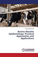 Bovine Mastitis Epidemiology; Practical Approaches and Applications 3659570265 Book Cover