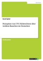 Perzeption von CVC-Nichtwörtern über weißem Rauschen im Deutschen 364015956X Book Cover