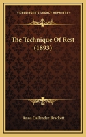 The Technique Of Rest (1893) 112093348X Book Cover