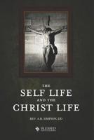 The Self Life and the Christ Life (Holy Spirit Christian Classics) 0875094317 Book Cover