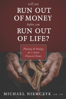 Will You Run Out of Money Before You Run Out of Life?: Planning & Strategy for a Sound Financial Future 1075266297 Book Cover