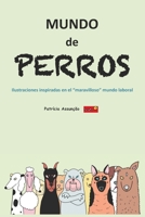 Mundo de Perros: Ilustraciones inspiradas en el maravilloso mundo laboral B09HFV3Q54 Book Cover