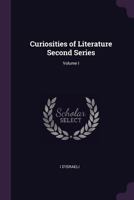 Curiosities of Literature Second Series Vol. I 1377570142 Book Cover