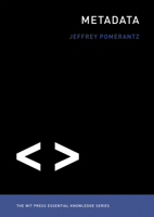 Metadata: The MIT Press Essential Knowledge series 0262528517 Book Cover