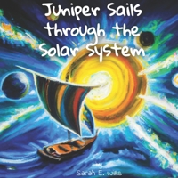 Juniper Sails Through The Solar System B0BHTCGFH7 Book Cover