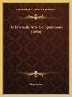 De Juvenalis Arte Compositionis 1149706732 Book Cover