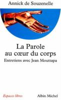 La Parole au coeur du corps : Entretiens avec Jean Mouttapa 2226093729 Book Cover